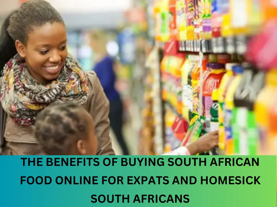 The benefits of buying South African food online for expats and